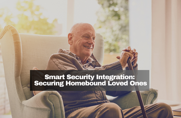 Smart Security Integration: Securing Homebound Loved Ones