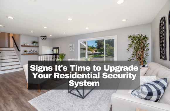 Signs It’s Time to Upgrade Your Residential Security System